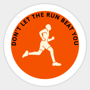 Don't let the run beat you Sticker